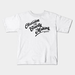 Obsession is the Gravity of Making Kids T-Shirt